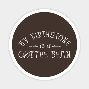 My Birthstone is a Coffee Bean Magnet